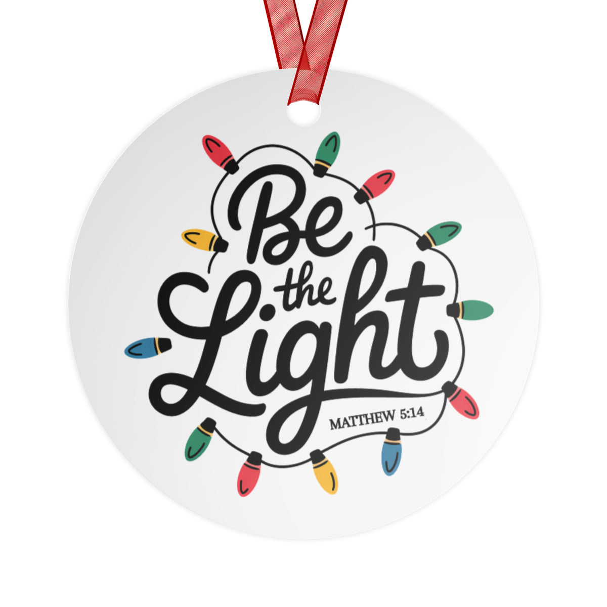 Be The Light round Christmas ornament, close-up detail view on white background