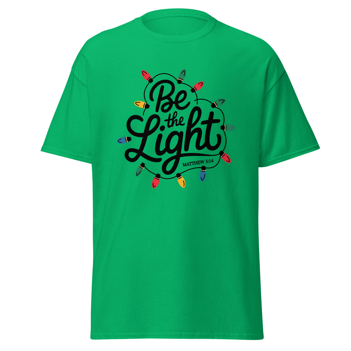 Be The Light Christmas T-Shirt in green front view
