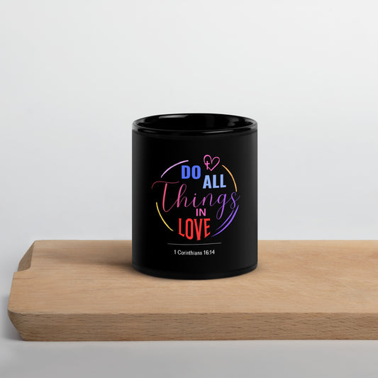 Do All Things In Love 1 Corinthians 16:14 Christian mug black glossy by Love1614