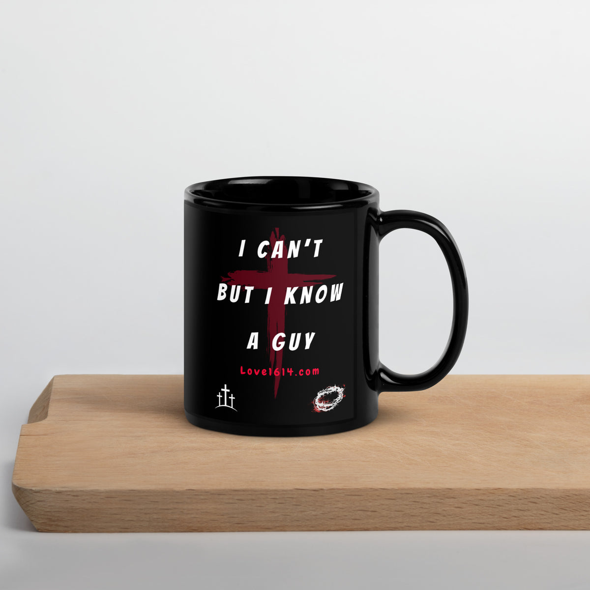  Can't But I Know A Guy black glossy mug white text red cross crown of thorns by Love1614