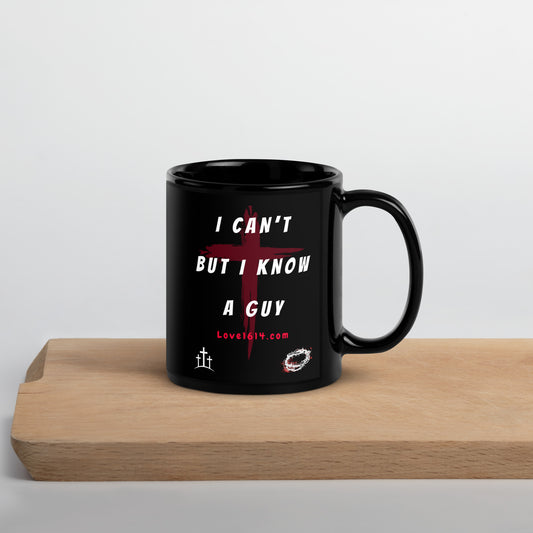  Can't But I Know A Guy black glossy mug white text red cross crown of thorns by Love1614