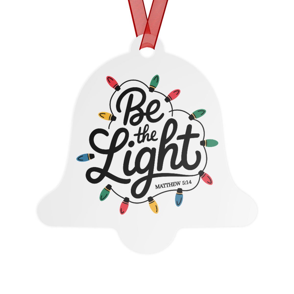 Be The Light Christmas bell ornament with Christmas lights design, front view on white background