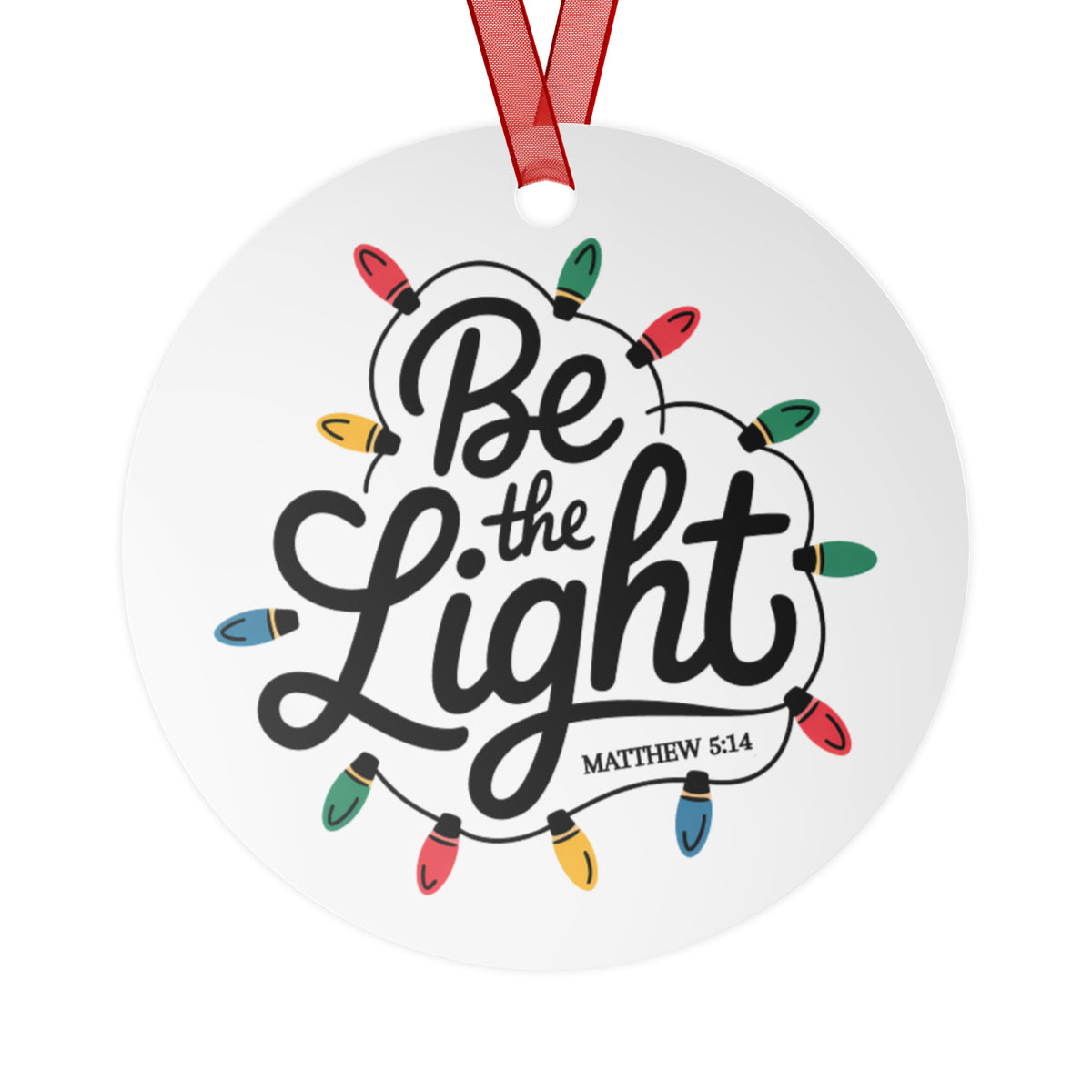 Be The Light round Christmas ornament, close-up detail view on white background