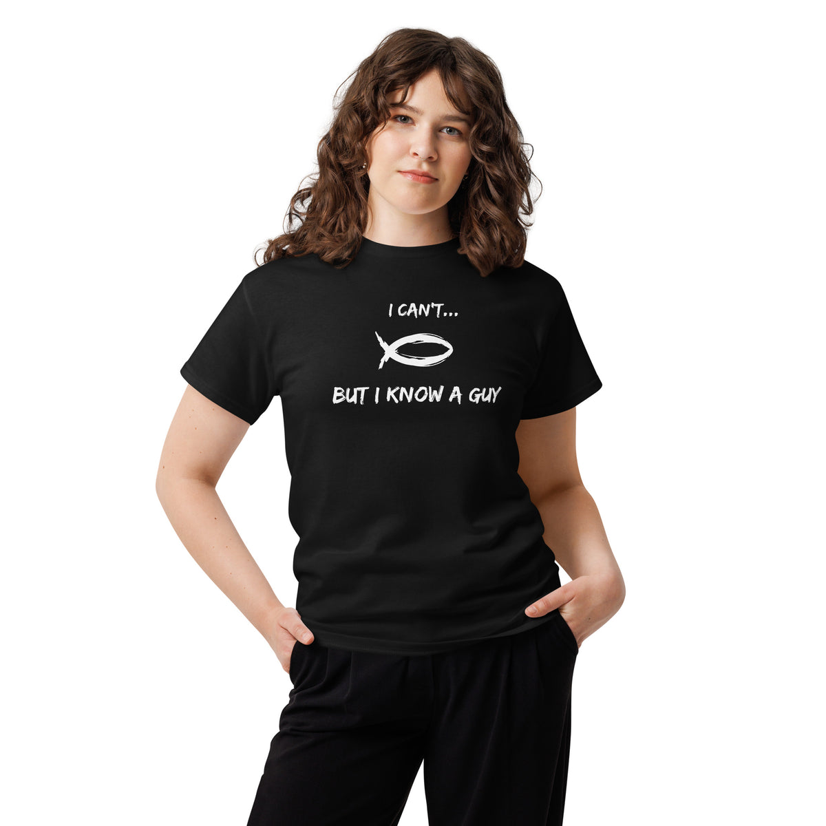 Woman wearing I Can't But I Know A Guy black Christian t-shirt by Love1614